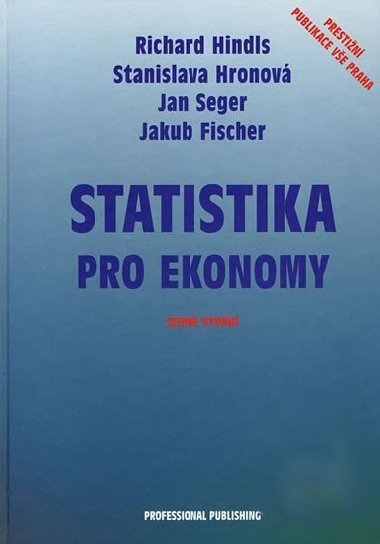Statistika pro ekonomy - Richard Hindls, Stanislava Hronov, Jan Seger, Jakub Fischer