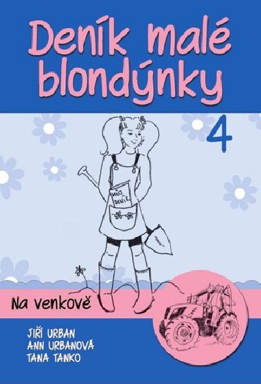 Denk mal blondnky 4 - Na venkov - Ji Urban; Anna Urbanov; Tana Tanko