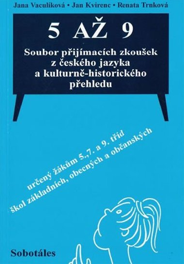 5 a 9 Soubor pijmacch zkouek z eskho jazyka a kulturn-historickho pehledu uren km 5., 7. a 9. td - Jana Vaculkov; Jan Kvirec; Renata Trnkov