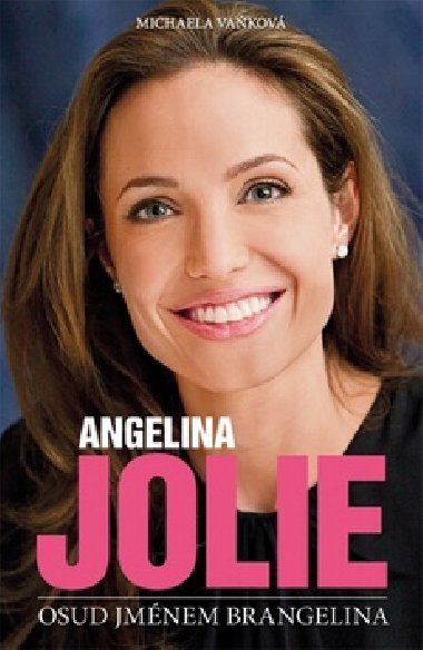 Angelina Jolie - Osud jmnem Brangelina - Michaela Vakov