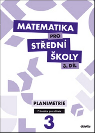 Matematika pro SŠ - 3. díl (průvodce pro učitele) - D. Gazárková; Martina Květoňová; René Vokřínek