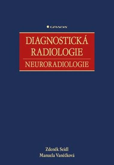 Diagnostick radiologie - Neuroradiologie - Zdenk Seidl; Manuela Vankov