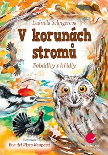 V korunch strom - Pohdky s kdly - Ludmila Bakonyi Selingerov; Eva Koupov