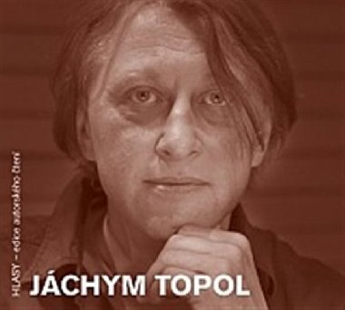 JÁCHYM TOPOL - Jáchym Topol; Jáchym Topol