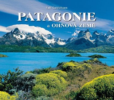Patagonie a Ohov zem - Ralf Gantzhorn