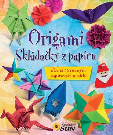 Origami - Skldaky z papru - Nakladatelstv SUN
