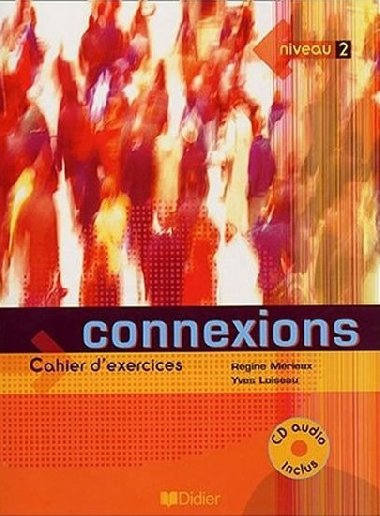 Connexions 2, pracovn seit s CD - Rgine Mrieux; Yves Loiseau