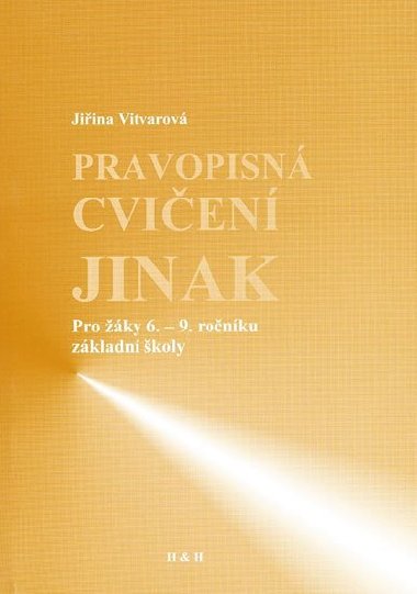 PRAVOPISNÁ CVIČENÍ JINAK PRO 6. - 9. ROČNÍK ZŠ - Vitvarová Jiřina