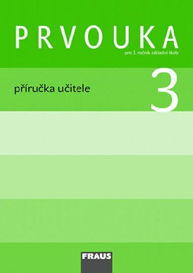 Prvouka 3 pro ZŠ - příručka učitele - Jana Stará; Michaela Dvořáková; Iva Frýzová