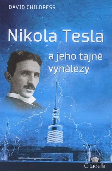 Nikola Tesla a jeho tajn vynlezy - David Childress Hatcher