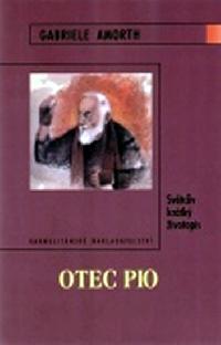 Otec Pio - Svtcv krtk ivotopis - Amorth Gabriele