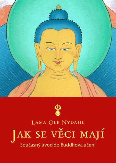 Jak se vci maj - Souasn vod do Buddhova uen - Lama Ole Nydahl