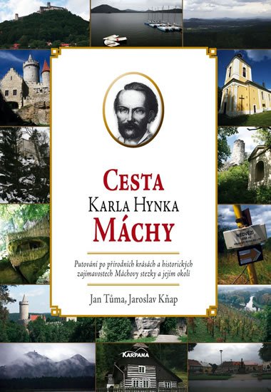 Cesta Karla Hynka Mchy - Jaroslav Kap,Jan Tma