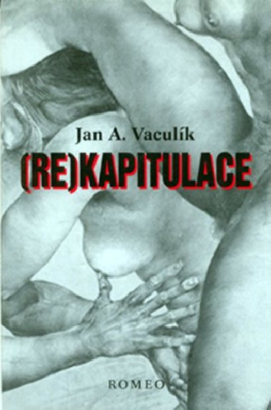 (RE)KAPITULACE - Vaculík Jan A.