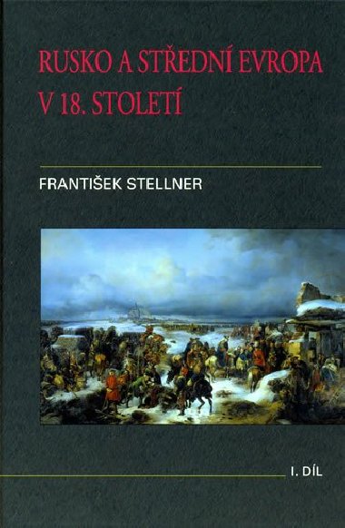 Rusko a stedn Evropa v 18. stolet I.dl - Frantiek Stellner