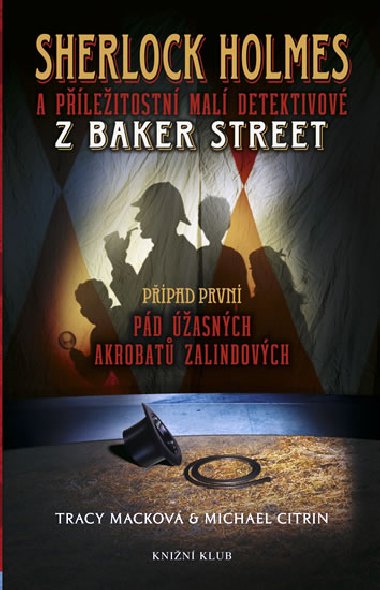 Sherlock Holmes a pleitostn mal detektivov z Baker Street 1: Pd asnch akrobat Zalindovch - Mackov Tracy, Citrin Michael