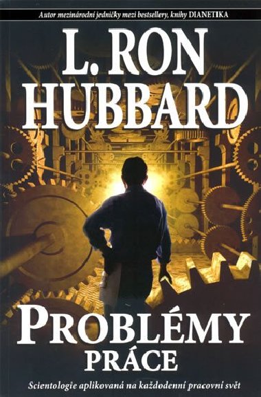 Problmy prce - Scientologie aplikovan na kadodenn pracovn svt - L. Ron Hubbard