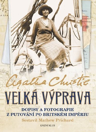 Velk vprava - Dopisy a fotografie z putovn po Britskm impriu - Agatha Christie