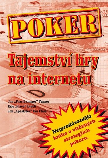 Poker Tajemstv hry na internetu - Jon Turner; Eric Lynch; John Van Fleet