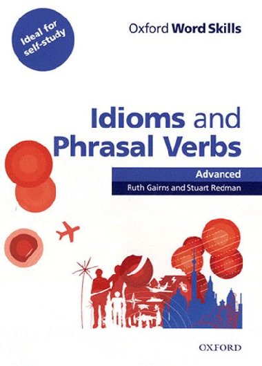 Oxford Word Skills Advanced: Idioms And Phrasal Verbs With Answer Key - Gairns R., Redman S.