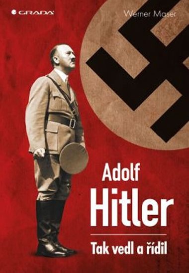 Adolf Hitler - Tak vedl a řídil - Werner Maser