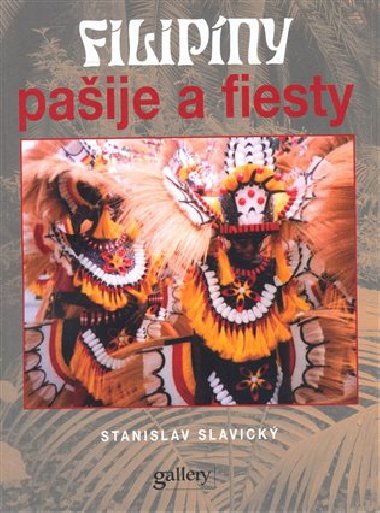 FILIPÍNY PAŠIJE A FIESTY - Slavický Stanislav