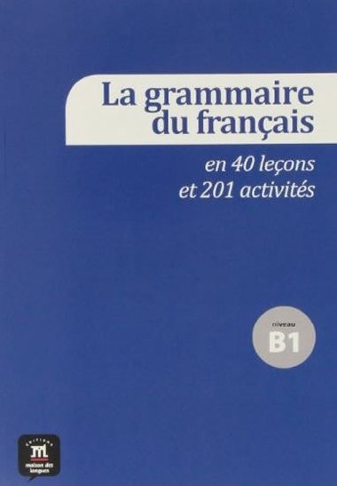 La grammaire du francais en 40 leons - B1 - Klett
