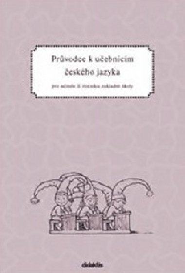 Průvodce k učebnicím ČJ 3 (pro 3. r. ZŠ) - H. Burianová; L. Jízdná