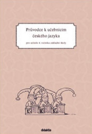 Průvodce k učebnicím ČJ 4 (pro 4. r. ZŠ) - P. Grünhutová; P. Humpolíková