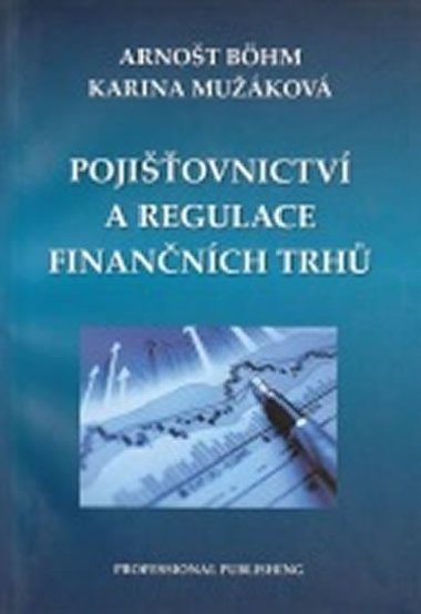 Pojiovnictv a regulace finannch trh - Bhm Arnot, Mukov Karina