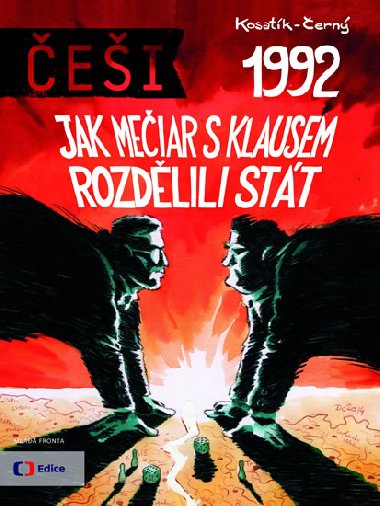 Češi 1992 - Jak Mečiar s Klausem rozdělili stát - Pavel Kosatík; Dan Černý