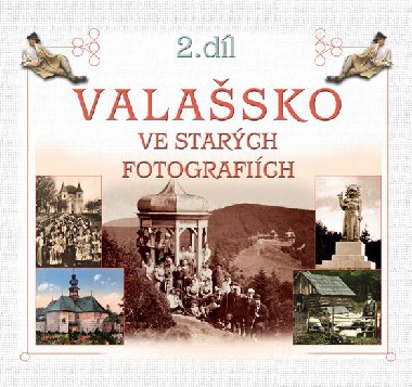 Valašsko ve starých fotografiích - 2.díl - Radovan Stoklasa