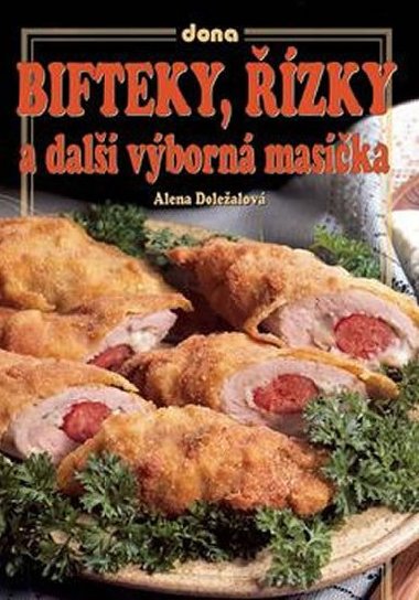 Bifteky, řízky a další výborná masíčka, 2. vydání - Alena Doležalová