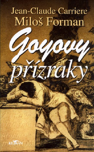 GOYOVY PZRAKY - Jean-Claude Carriere; Milo Forman