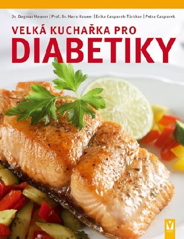 Velk kuchaka pro diabetiky - Dagmar Hauner; Hans Hauner; Erika Casparek-Trkkanov