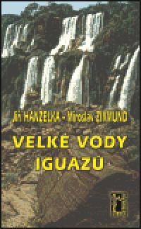 Velk vody Iguaz (CD-ROM Expedice Afrika 50) - Ji Hanzelka,Miroslav Zikmund