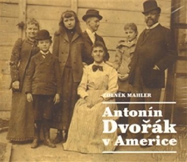 Antonn Dvok v Americe - Zdenk Mahler
