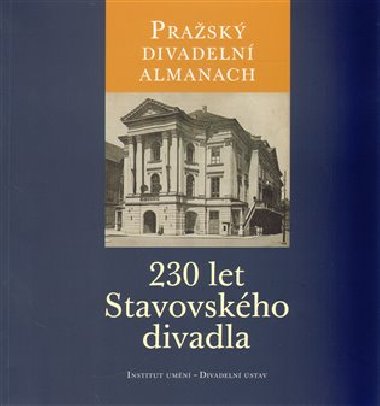 Pražský divadelní almanach: 230 let Stavovského divadla - kol.,Jitka Ludvová