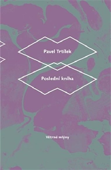 Poslední kniha - Pavel Trtílek
