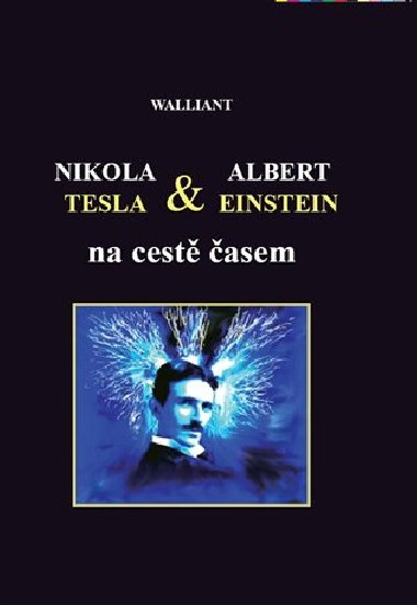 Nikola Tesla a Albert Einstein na cest asem - Walliant