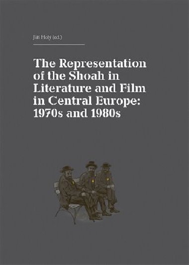 The Representation of the Shoah in Literature and Film in Central Europe - 