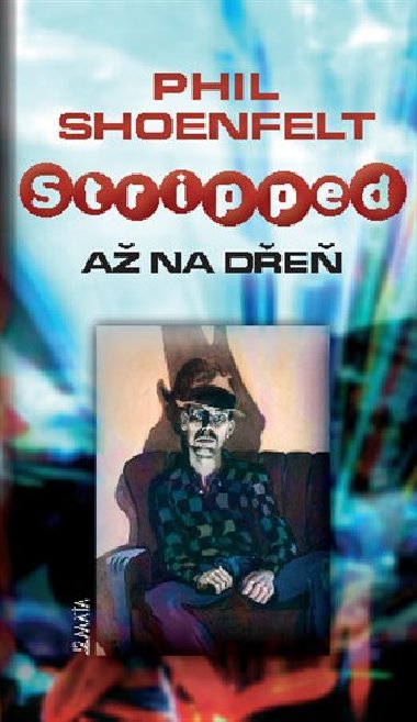 Stripped / Až na dřeň - Phil Shöenfelt