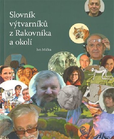 Slovnk vtvarnk z Rakovnka a okol 1. - Ivo Mika