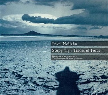 Pavel Nešleha Stopy síly / Traces Of Force - Mahulena Nešlehová,Petr Wittlich