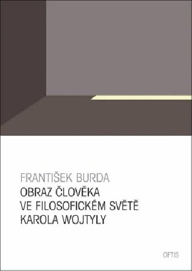 Obraz lovka ve filosofickm svt Karola Wojtyly - Frantiek Burda