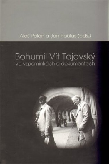 Bohumil Vt Tajovsk ve vzpomnkch a dokumentech - Ale Paln,Jan Paulas