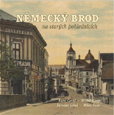 Nmeck Brod na starch pohlednicch - Karel ern,Michal Kamp,Jaroslav Lbal,Milan ustr