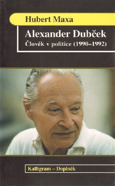 Alexander Dubek. lovk v politice (1990-1992) - Hubert Maxa