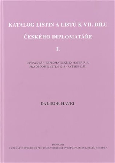Katalog listin a listů k VII. dílu Českého diplomatáře I. - Dalibor Havel