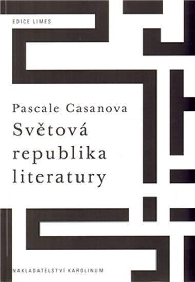 Světová republika literatury - Pascale Casanova
